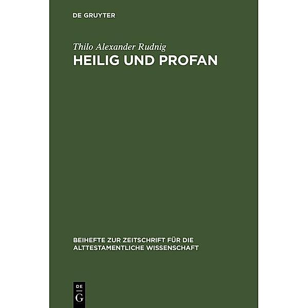 Heilig und Profan / Beihefte zur Zeitschrift für die alttestamentliche Wissenschaft Bd.287, Thilo Alexander Rudnig