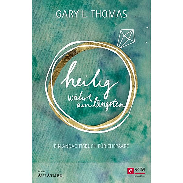 Heilig währt am längsten / Edition Aufatmen, Gary L. Thomas