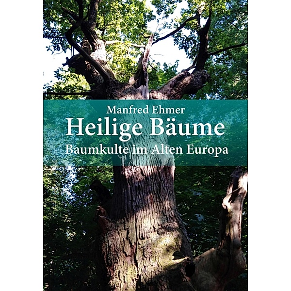 Heilige Bäume / Edition Theophanie Bd.11, Manfred Ehmer