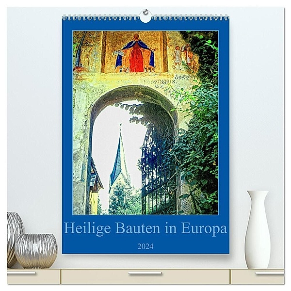 Heilige Bauten in Europa (hochwertiger Premium Wandkalender 2024 DIN A2 hoch), Kunstdruck in Hochglanz, joern stegen
