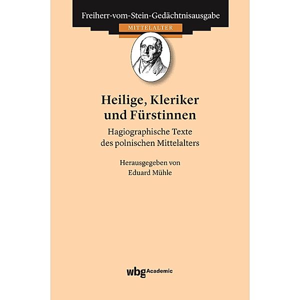 Heilige Fürstinnen und Kleriker / Freiherr vom Stein - Gedächtnisausgabe, Abt. A : Ausgewählte Quellen zur deutschen Geschichte des Mittela Bd.53
