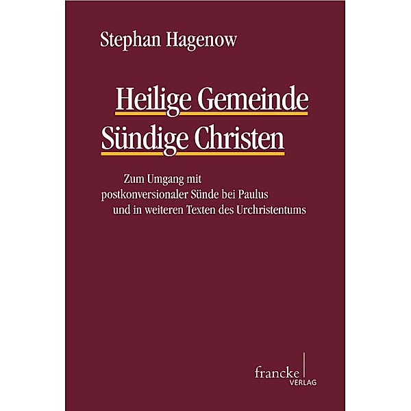 Heilige Gemeinde - Sündige Christen / Texte und Arbeiten zum neutestamentlichen Zeitalter (TANZ) Bd.54, Stephan Hagenow