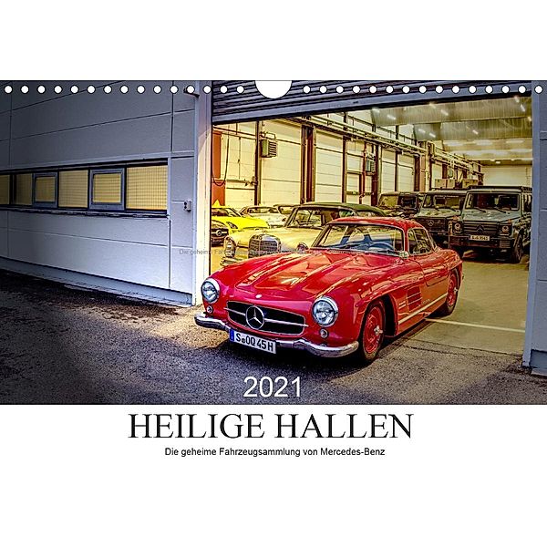 Heilige Hallen 2021 - Die geheime Fahrzeugsammlung von Mercedes-Benz (Wandkalender 2021 DIN A4 quer), Christof Vieweg