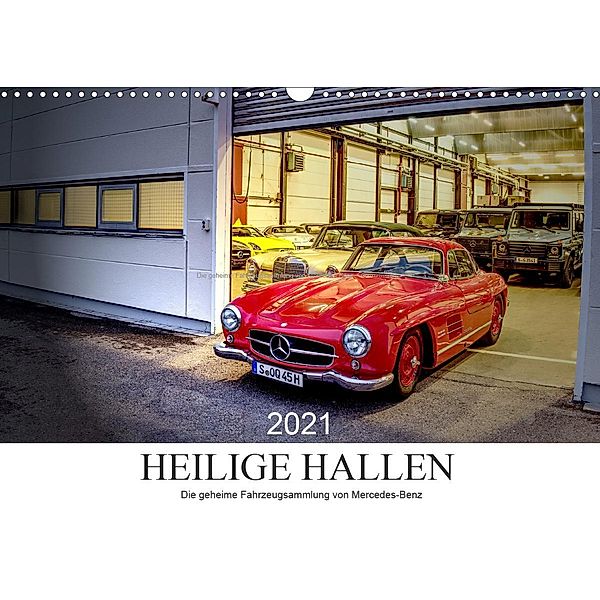 Heilige Hallen 2021 - Die geheime Fahrzeugsammlung von Mercedes-Benz (Wandkalender 2021 DIN A3 quer), Christof Vieweg