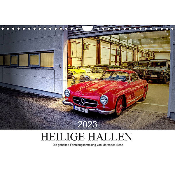 Heilige Hallen 2023 - Die geheime Fahrzeugsammlung von Mercedes-Benz (Wandkalender 2023 DIN A4 quer), Christof Vieweg