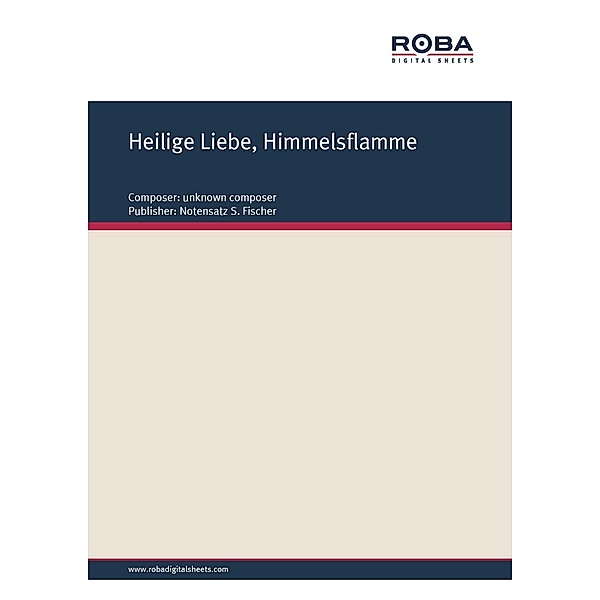 Heilige Liebe, Himmelsflamme, Unknown Composer