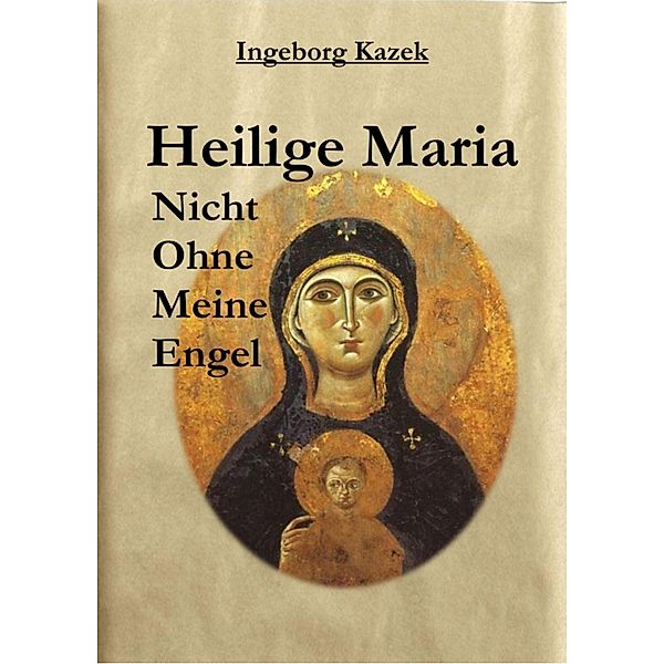 Heilige Maria, Ingeborg Kazek