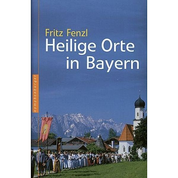 Heilige Orte in Bayern, Fritz Fenzl