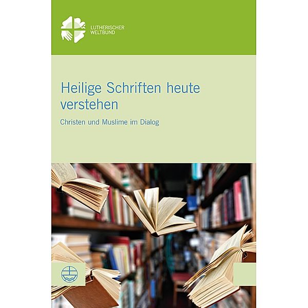 Heilige Schriften heute verstehen / LWB-Dokumentation Bd.62