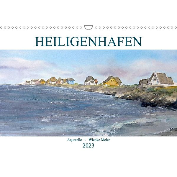 Heiligenhafenaquarelle (Wandkalender 2023 DIN A3 quer), Wiebke Meier