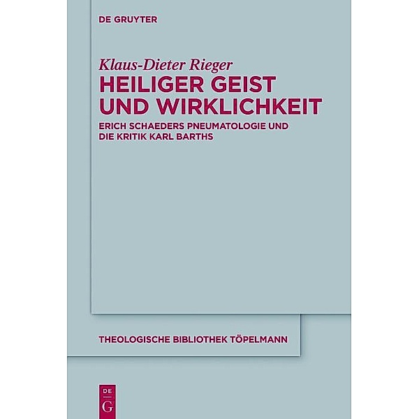 Heiliger Geist und Wirklichkeit / Theologische Bibliothek Töpelmann Bd.176, Klaus-Dieter Rieger