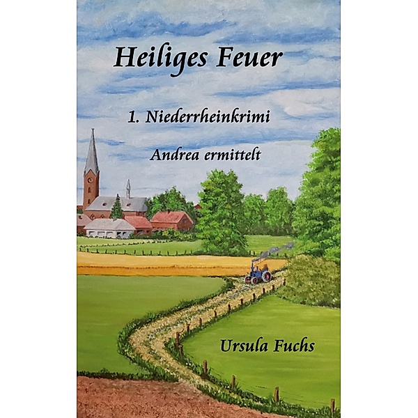 Heiliges Feuer / Niederrheinkrimi Bd.1, Ursula Fuchs