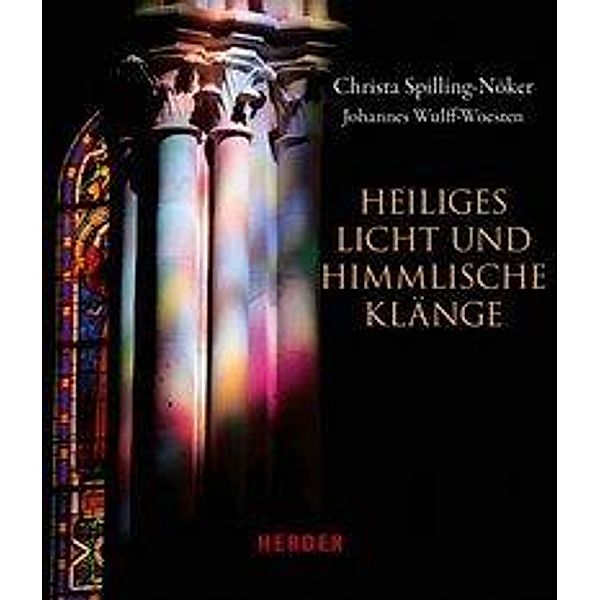 Heiliges Licht und himmlische Klänge, m. Audio-CD, Christa Spilling-Nöker, Johannes Wulff-Woesten
