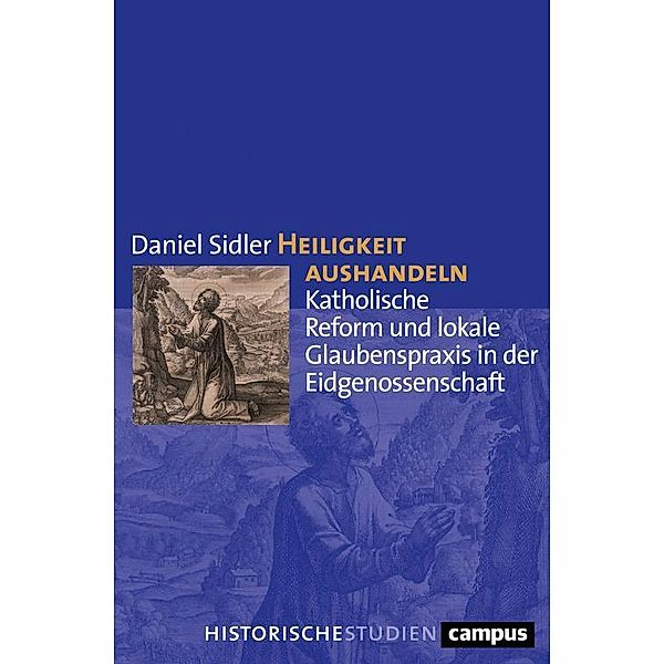 Heiligkeit aushandeln / Campus Historische Studien Bd.75, Daniel Sidler