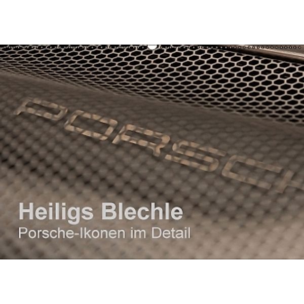 Heiligs Blechle - Porsche-Ikonen im Detail (Wandkalender 2016 DIN A2 quer), Peter Schürholz