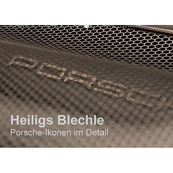 Heiligs Blechle - Porsche-Ikonen im Detail (Wandkalender 2017 DIN A2 quer), Peter Schürholz