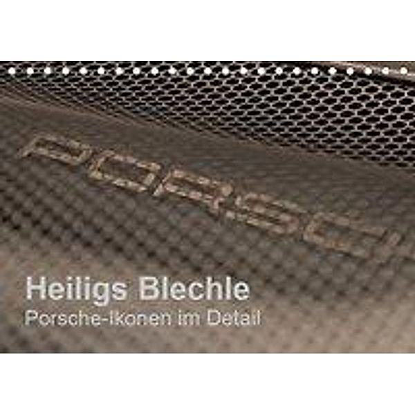 Heiligs Blechle - Porsche-Ikonen im Detail (Tischkalender 2019 DIN A5 quer), Peter Schürholz