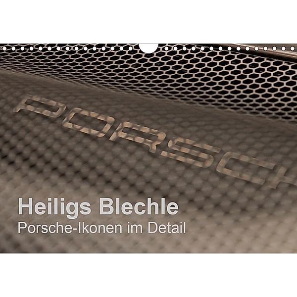 Heiligs Blechle - Porsche-Ikonen im Detail (Wandkalender 2021 DIN A4 quer), Peter Schürholz