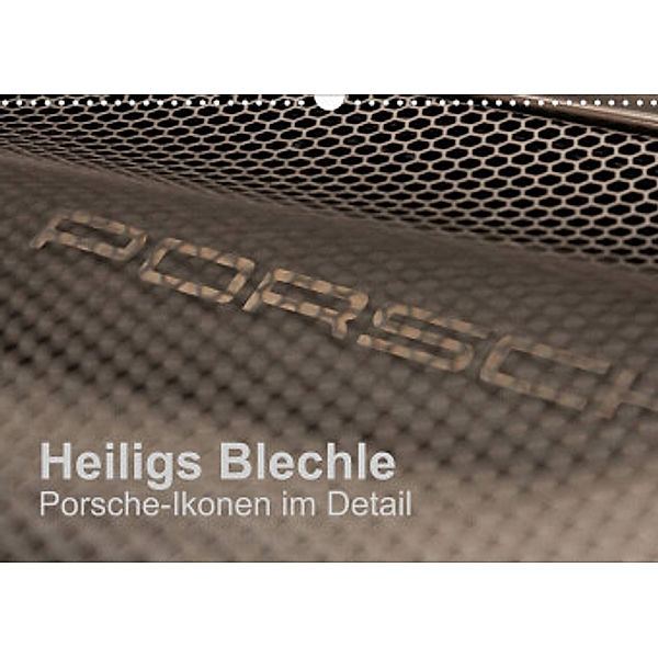 Heiligs Blechle - Porsche-Ikonen im Detail (Wandkalender 2022 DIN A3 quer), Peter Schürholz