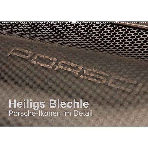 Heiligs Blechle - Porsche-Ikonen im Detail (Wandkalender 2023 DIN A2 quer), Peter Schürholz