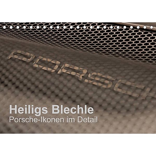 Heiligs Blechle - Porsche-Ikonen im Detail (Tischkalender 2023 DIN A5 quer), Peter Schürholz