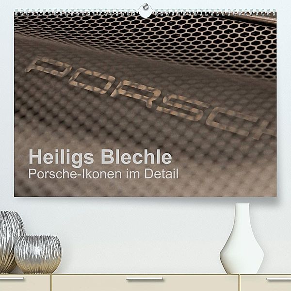 Heiligs Blechle - Porsche-Ikonen im Detail (Premium, hochwertiger DIN A2 Wandkalender 2023, Kunstdruck in Hochglanz), Peter Schürholz