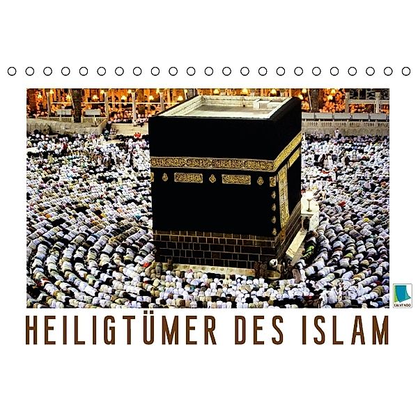 Heiligtümer des Islam (Tischkalender immerwährend DIN A5 quer), Calvendo