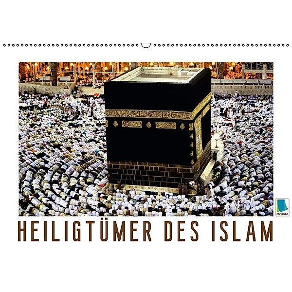 Heiligtümer des Islam (Wandkalender immerwährend DIN A2 quer), CALVENDO