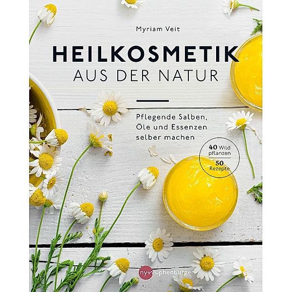 Heilkosmetik aus der Natur, Myriam Veit