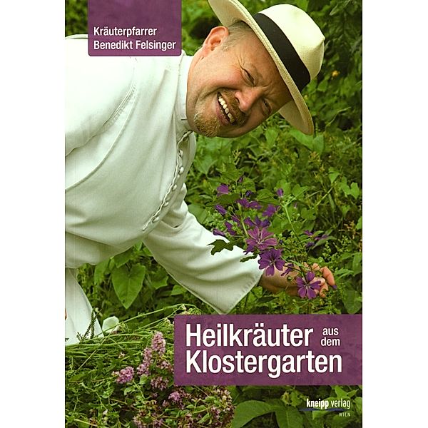 Heilkräuter aus dem Klostergarten, Benedikt Felsinger