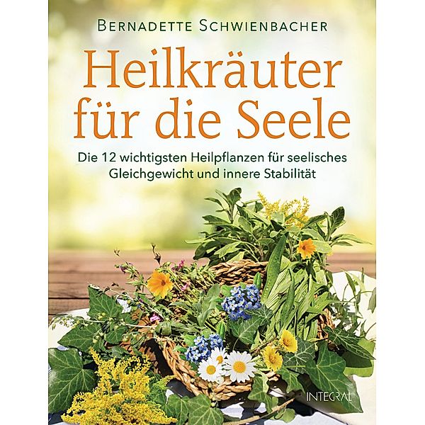 Heilkräuter für die Seele, Bernadette Schwienbacher