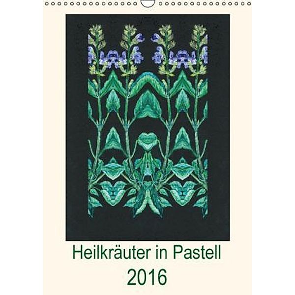 Heilkräuter in Pastell (Wandkalender 2016 DIN A3 hoch), Ulrike Beschow