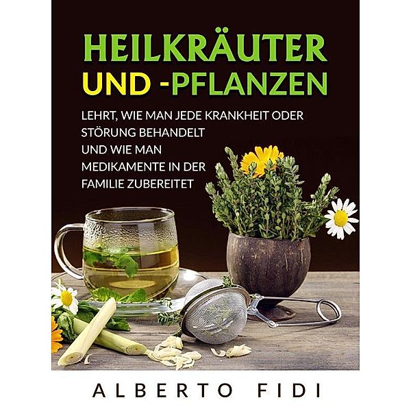 Heilkräuter und -pflanzen (Übersetzt), Alberto Fidi