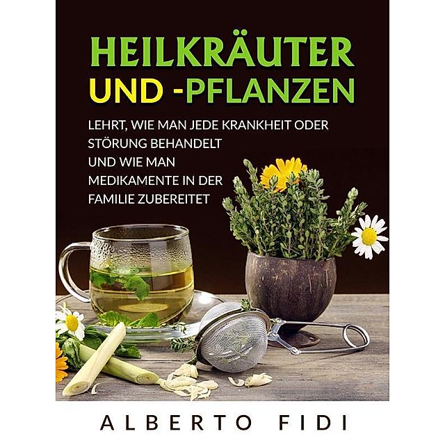 Heilkräuter und -pflanzen Übersetzt eBook v. Alberto Fidi | Weltbild