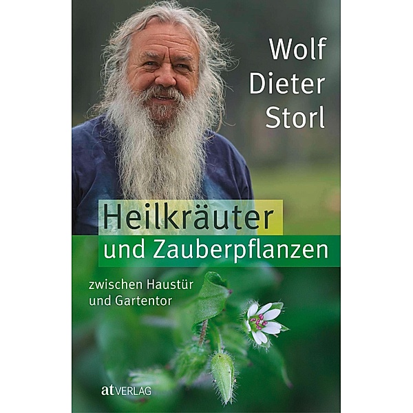 Heilkräuter und Zauberpflanzen zwischen Haustür und Gartentor - eBook, Wolf-Dieter Storl