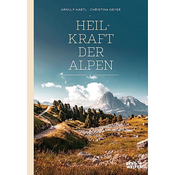 Heilkraft der Alpen, Arnulf Hartl, Christina Geyer