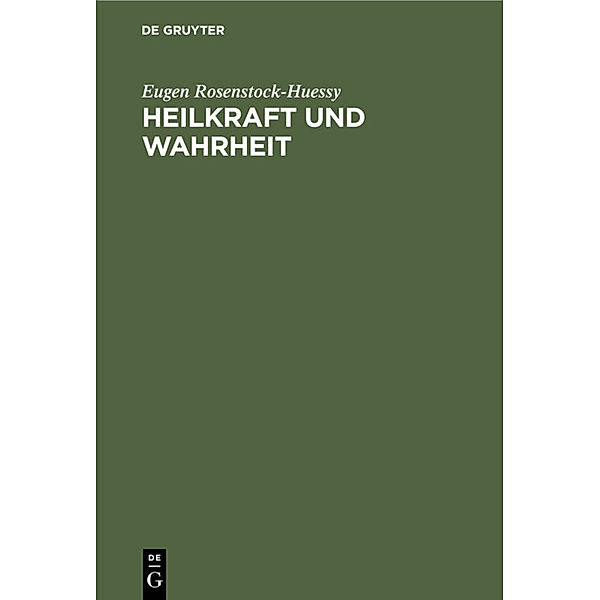Heilkraft und Wahrheit, Eugen Rosenstock-Huessy