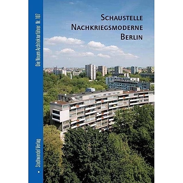 Heilmeyer, F: Schaustelle Nachkriegsmoderne Berlin, Florian Heilmeyer
