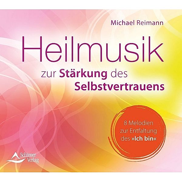 Heilmusik zur Stärkung des Selbstvertrauens,Audio-CD, Michael Reimann