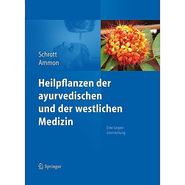 Heilpflanzen der ayurvedischen und der westlichen Medizin, Ernst Schrott, Hermann Philipp Theodor Ammon