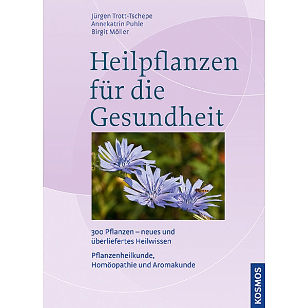 Heilpflanzen für die Gesundheit, Annekatrin Puhle, Jürgen Trott-Tschepe, Birgit Möller