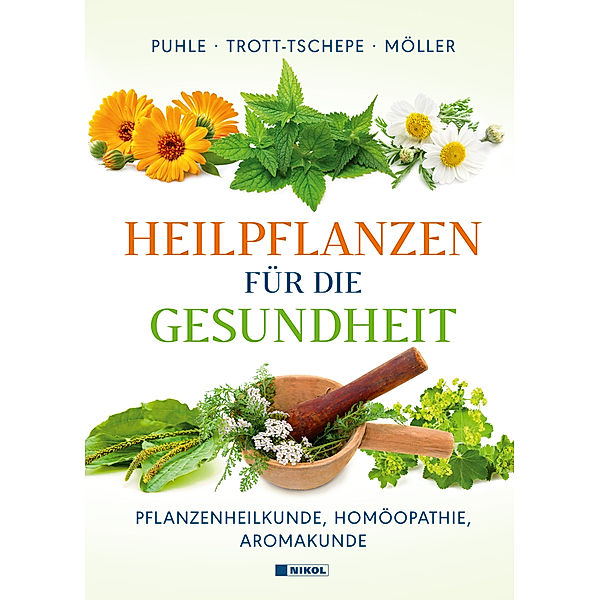 Heilpflanzen für die Gesundheit, Annekatrin Puhle, Jürgen Trott-Tschepe, Birgit Möller