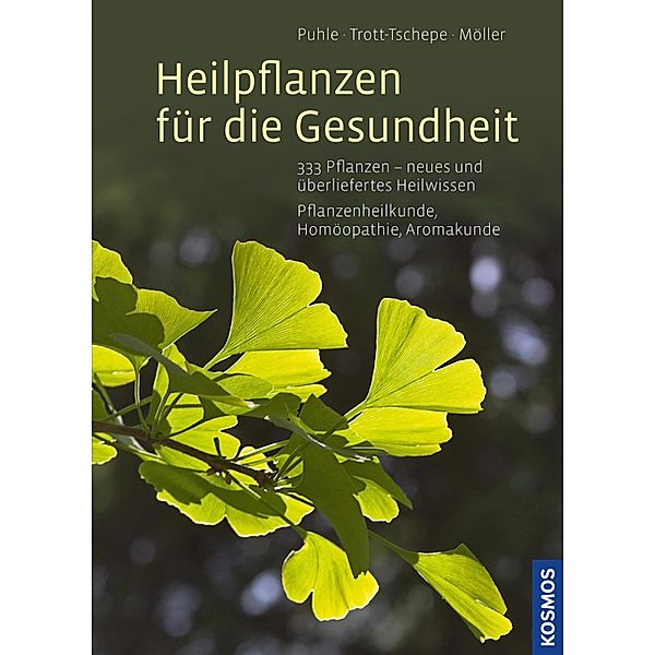 Heilpflanzen für die Gesundheit / Kosmos-Naturführer, Annekatrin Puhle, Jürgen Trott-Schepe, Birgit Möller