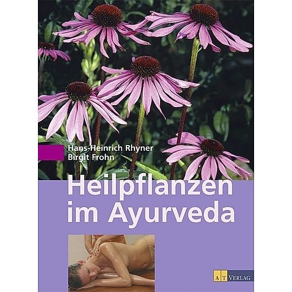 Heilpflanzen im Ayurveda, Hans H. Rhyner, Birgit Frohn