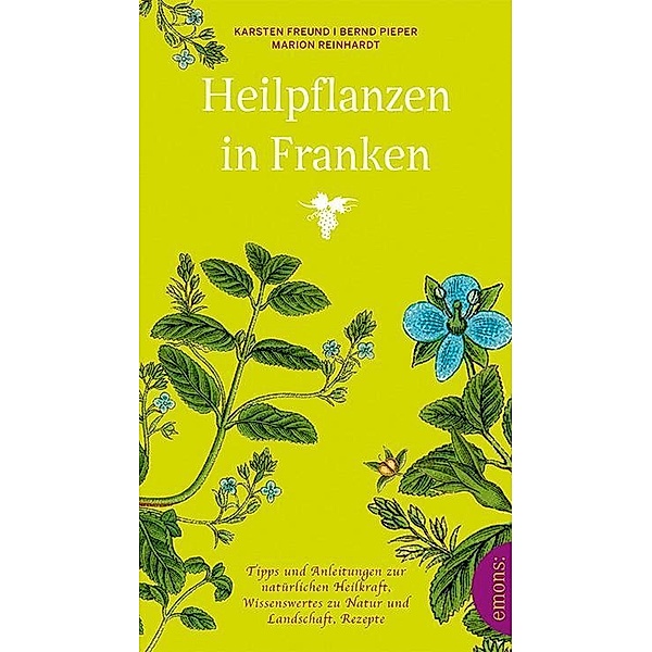 Heilpflanzen in Franken, Karsten Freund, Bernd Pieper, Marion Reinhardt