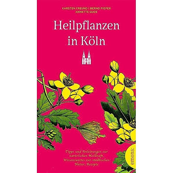 Heilpflanzen in Köln, Karsten Freund, Bernd Pieper, Annette Gude