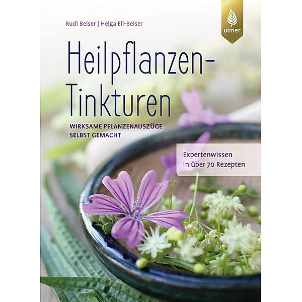 Heilpflanzen-Tinkturen, Rudi Beiser, Helga Ell-Beiser