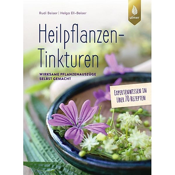 Heilpflanzen-Tinkturen, Rudi Beiser, Helga Ell-Beiser