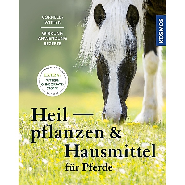 Heilpflanzen und Hausmittel für Pferde, Cornelia Wittek