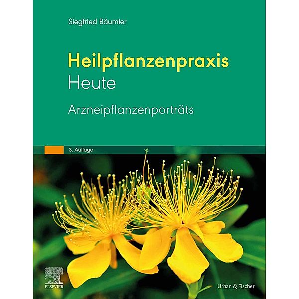 Heilpflanzenpraxis heute - Arzneipflanzenporträts, Siegfried Bäumler